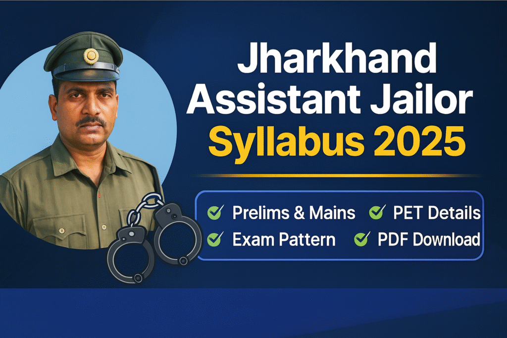 Jharkhand Assistant Jailor Syllabus 2025 with Prelims, Mains, PET Details and Exam Pattern